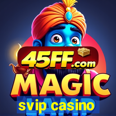 svip casino